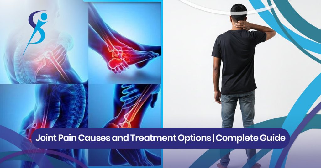 Joint Pain Causes and Treatment Options; Complete Guide